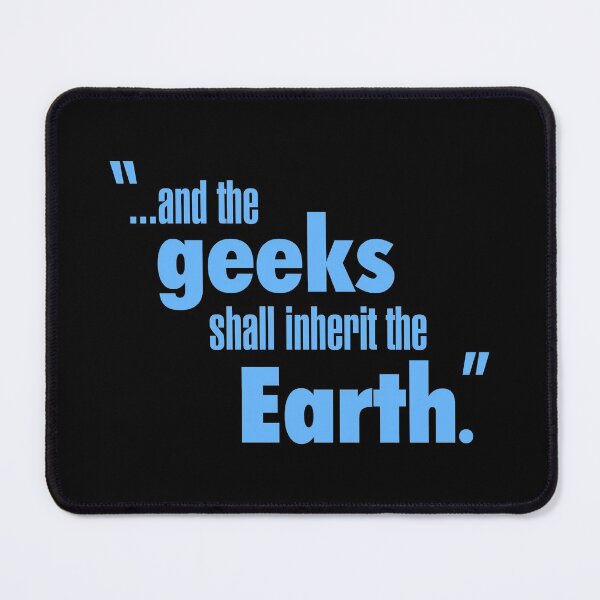 Item preview, "...and the geeks shall inherit the Earth." Alternate Design designed and sold by DontGiveaShirt.