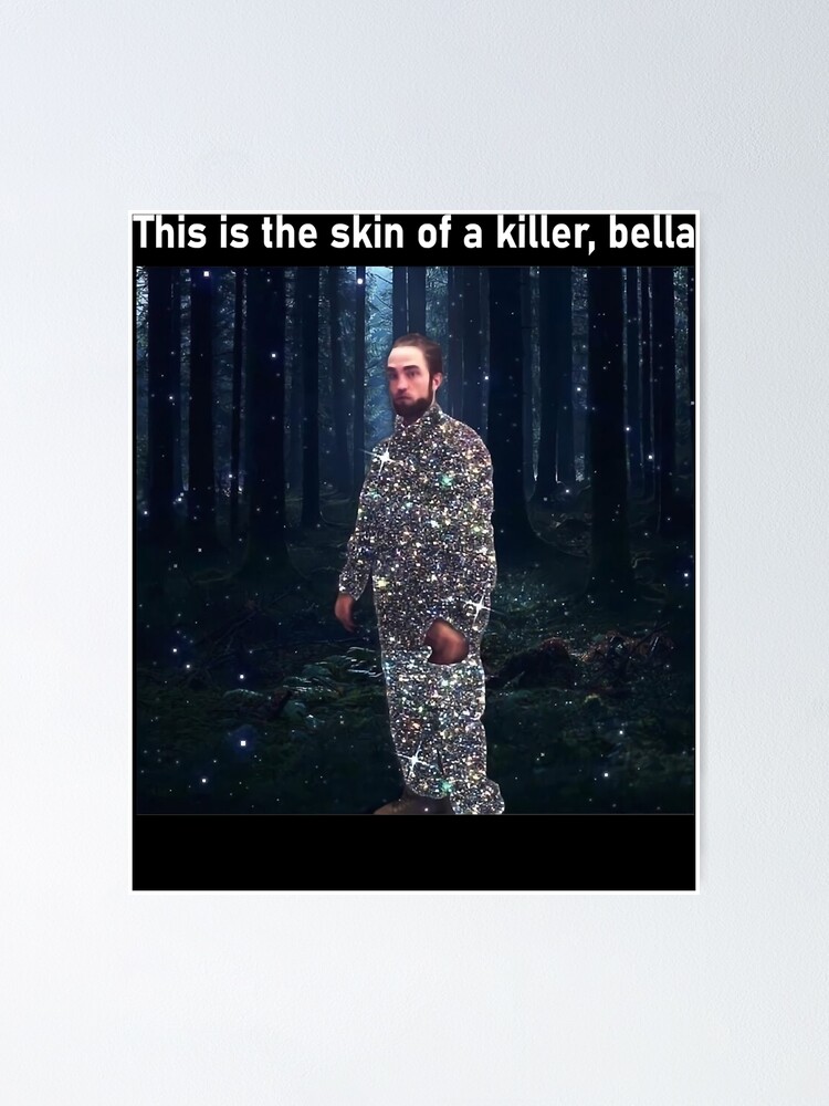 This Is The Skin Of A Killer Bella Poster By TeaMintee Redbubble   Fposter,small,wall Texture,product,750x1000 