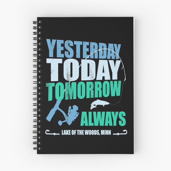 Item preview, yesterday today tomorrow always | Lake of the Woods Fishing designed and sold by MoonsmileProd.