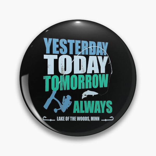 Item preview, yesterday today tomorrow always | Lake of the Woods Fishing designed and sold by MoonsmileProd.