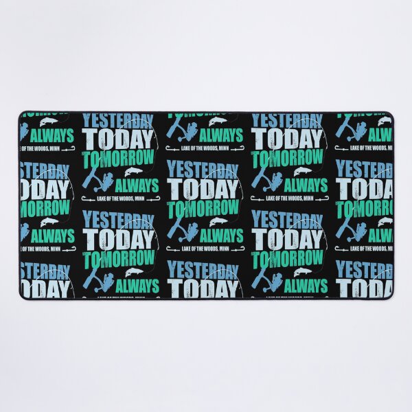 Item preview, yesterday today tomorrow always | Lake of the Woods Fishing designed and sold by MoonsmileProd.