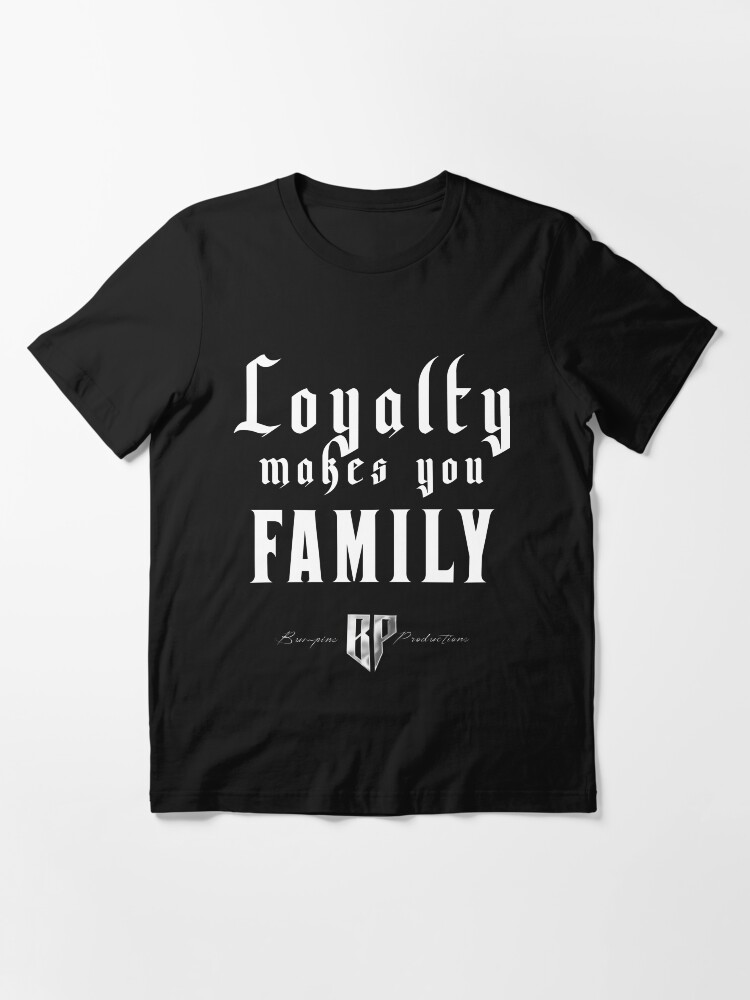 Alternate view of Loyalty Makes You Family Essential T-Shirt