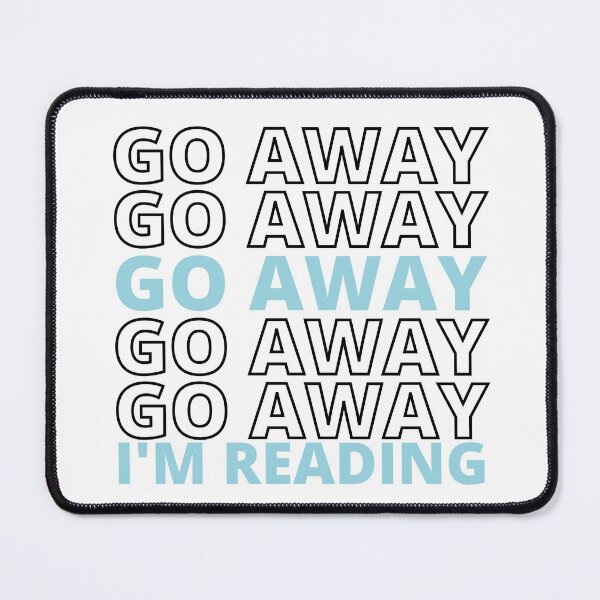 Item preview, Go Away Im Reading designed and sold by UglyBoyDesign.