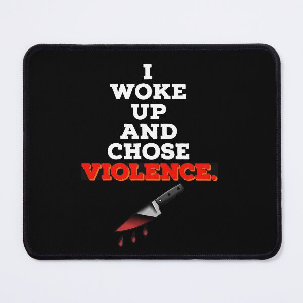 Item preview, I Woke Up and Chose Violence (With a knife) designed and sold by SacredsDesigns.