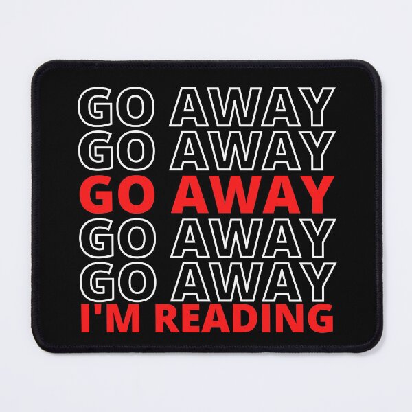 Item preview, Go Away I'm Reading designed and sold by UglyBoyDesign.