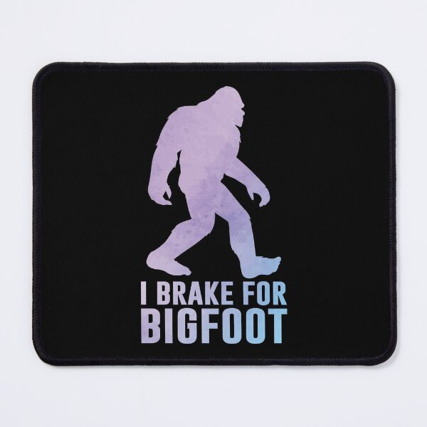 Item preview, I Brake For BigFoot designed and sold by print hasan.