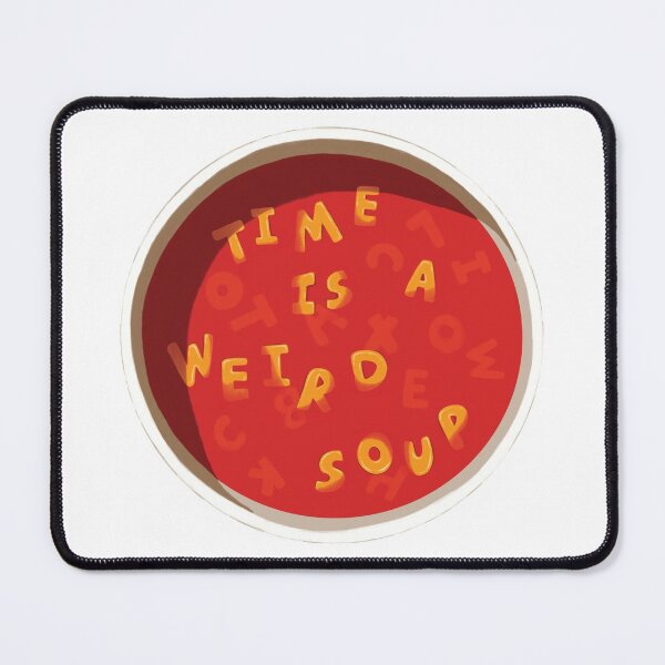 Item preview, Time is a weird soup designed and sold by Whimsical Wenli.