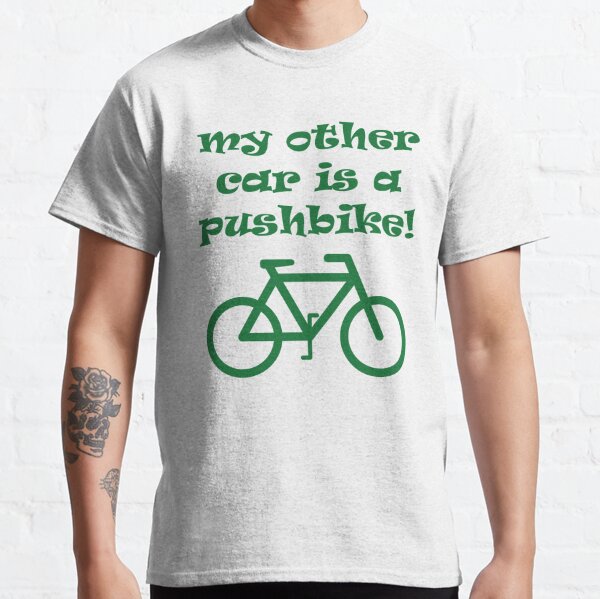 My Other Car Is A Pushbike! Classic T-Shirt