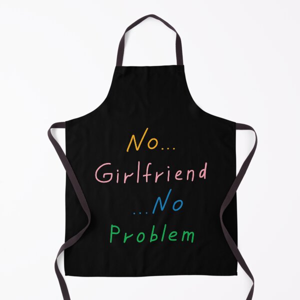 Item preview, No girlfriend no problem designed and sold by Enzo Bentayga.
