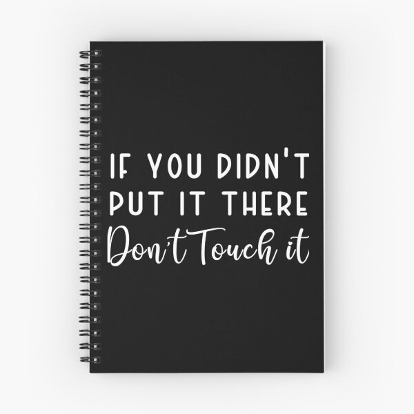 Item preview, If You Didn't Put It There Don't Touch It  designed and sold by Thewila16.