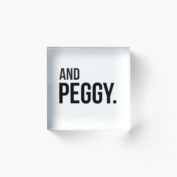 And Peggy. - Hamilton Acrylic Block