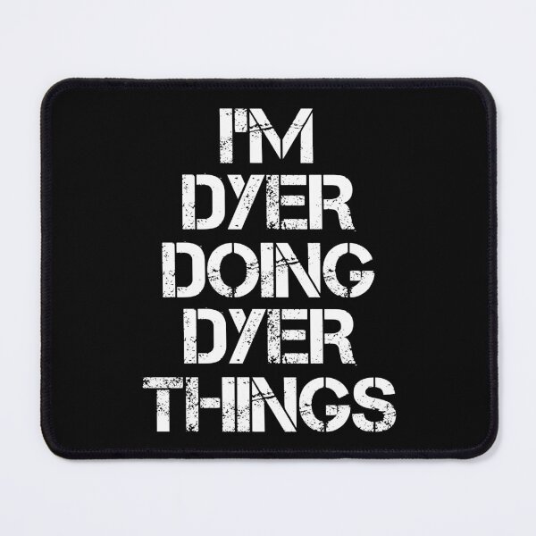 Item preview, Dyer Name T Shirt - I'm Dyer Doing Dyer Things Name Gift Item Tee designed and sold by chezeva.