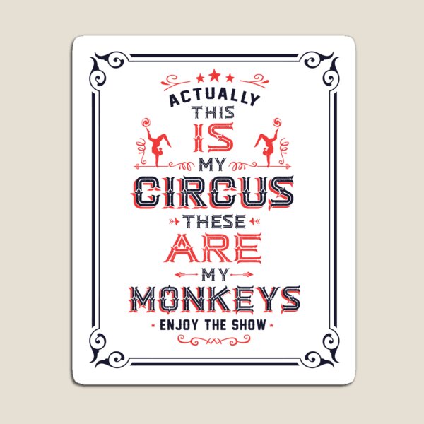 Aperçu de l'œuvre C'est mon cirque. Ce sont mes singes. Profite du spectacle! créée et vendue par Trusting4Peace.