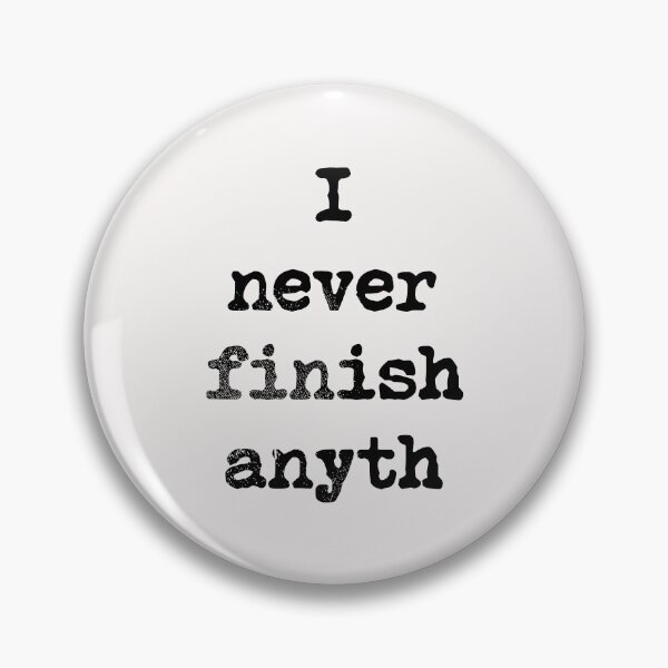 Item preview, I Never Finish Anyth designed and sold by kolbasound.