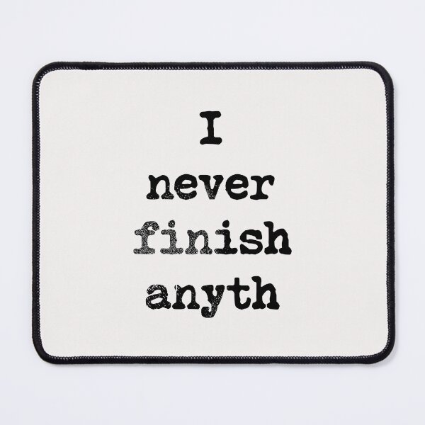 Item preview, I Never Finish Anyth designed and sold by kolbasound.