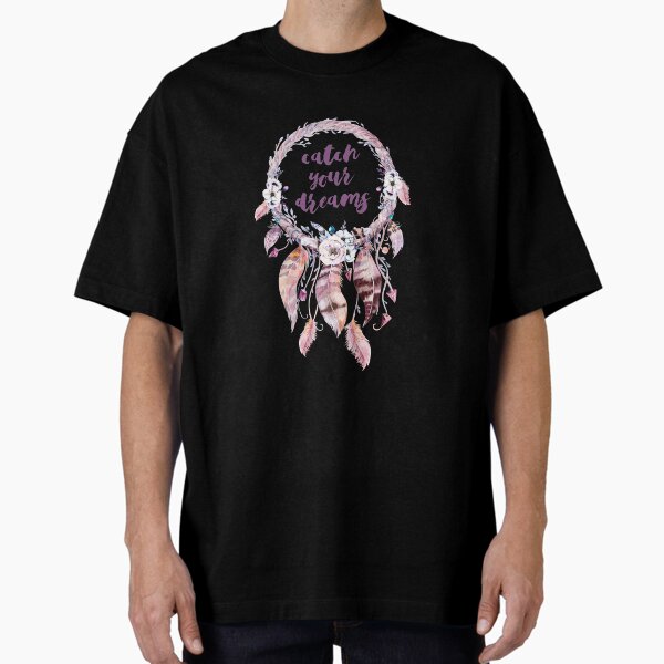 Dreamcatcher, catch your dreams Camiseta holgada