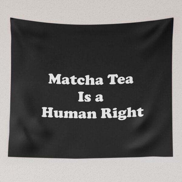 Item preview, Matcha Tea is a Human Right designed and sold by ProtonProject.