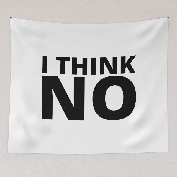 Item preview, I THINK NO- SARCASTIC QUOTES designed and sold by Creative Life.