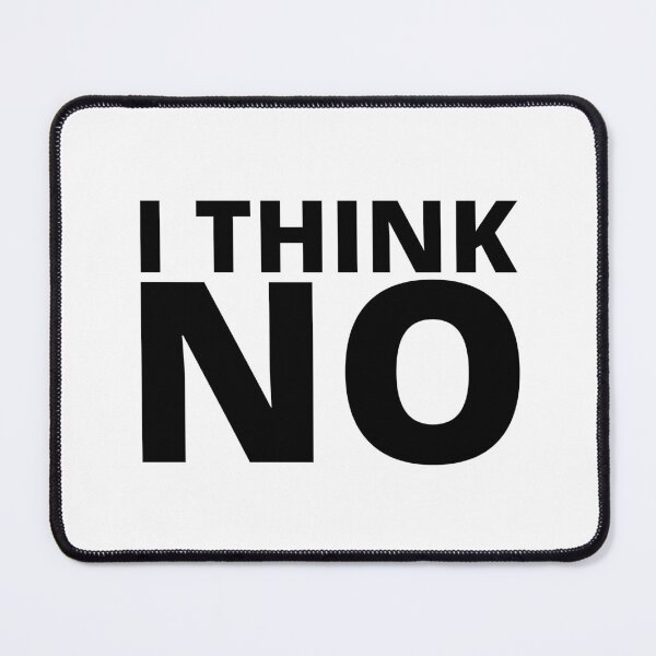 Item preview, I THINK NO- SARCASTIC QUOTES designed and sold by Creative Life.