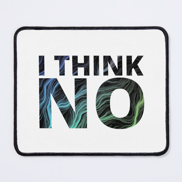 Item preview, I THINK NO- SARCASTIC QUOTES designed and sold by Creative Life.