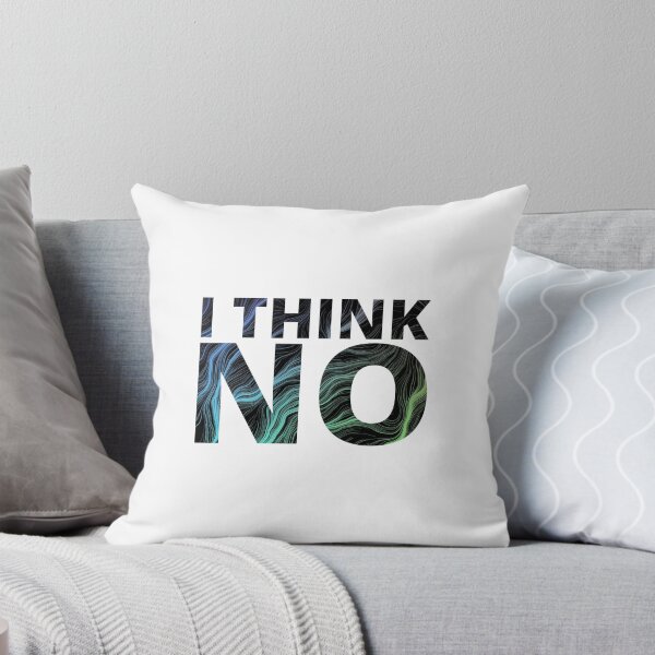Item preview, I THINK NO- SARCASTIC QUOTES designed and sold by Creative Life.