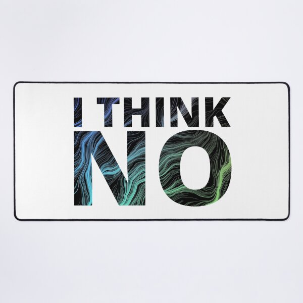 Item preview, I THINK NO- SARCASTIC QUOTES designed and sold by Creative Life.
