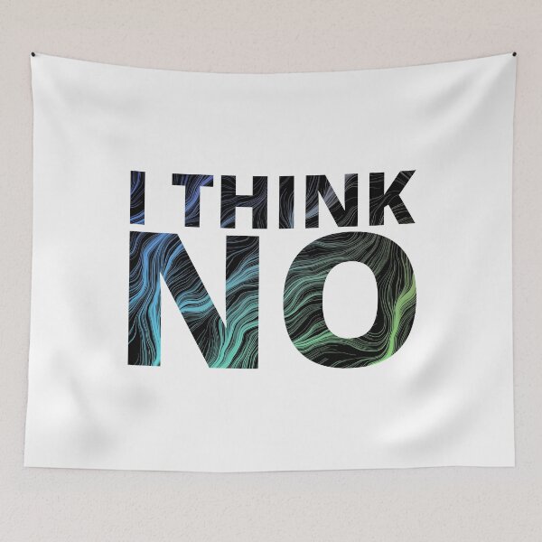 Item preview, I THINK NO- SARCASTIC QUOTES designed and sold by Creative Life.