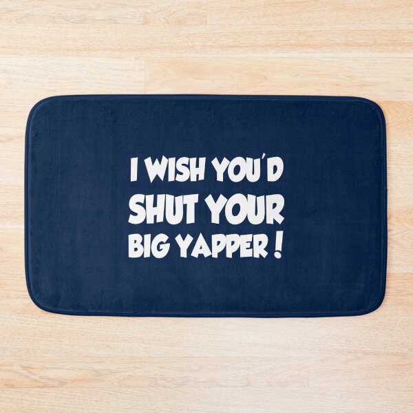 Item preview, I Wish You_d Shut Your Big Yapper!   designed and sold by WVGritAndCoo.