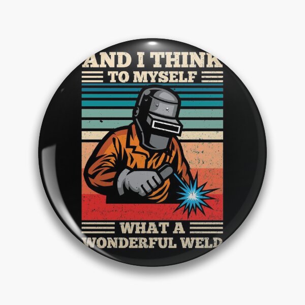 Item preview, And I Think To Myself What A Wonderful Weld Welding Welder designed and sold by JeffPriapiStore.