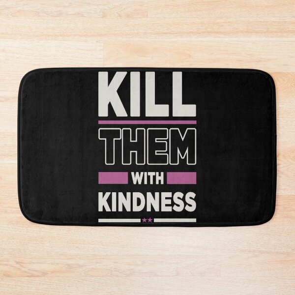 Item preview, Kill them with kindness cool design designed and sold by Bilel ★★★★★.