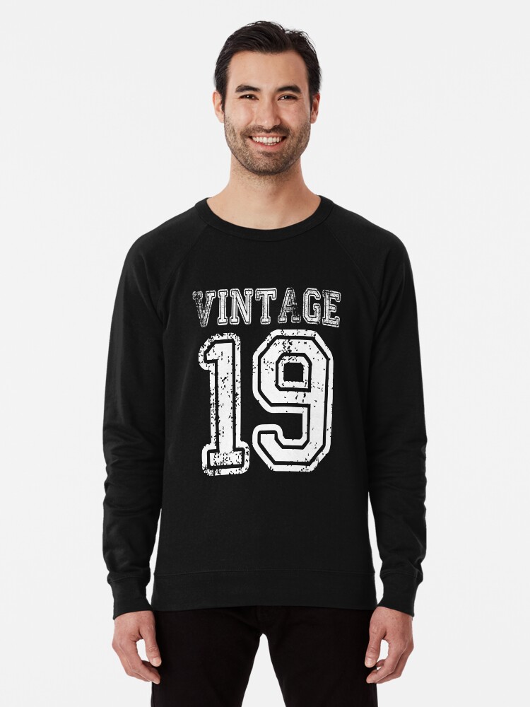 Vintage 19 2019 1919 T-shirt Birthday Gift Age Year Old Boy Girl Cute Funny  Man Woman Jersey Style Lightweight Sweatshirt