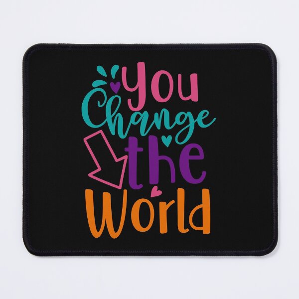 Item preview, You Change the World designed and sold by AdventArt.