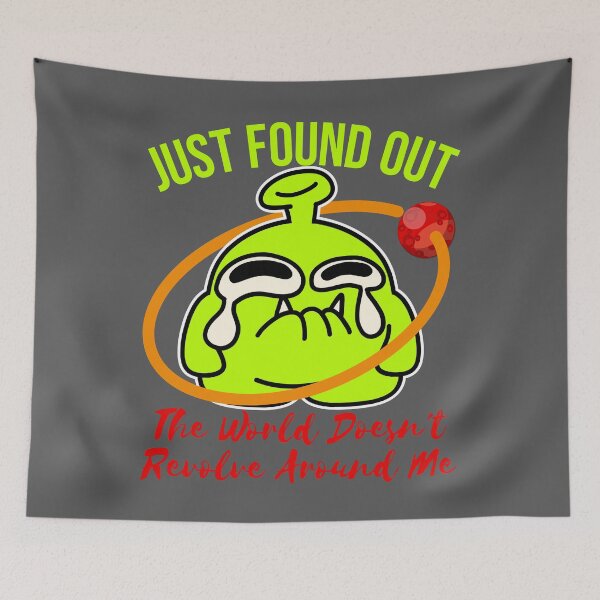 Item preview, just found out the world doesn't revolve around me designed and sold by arkantus.