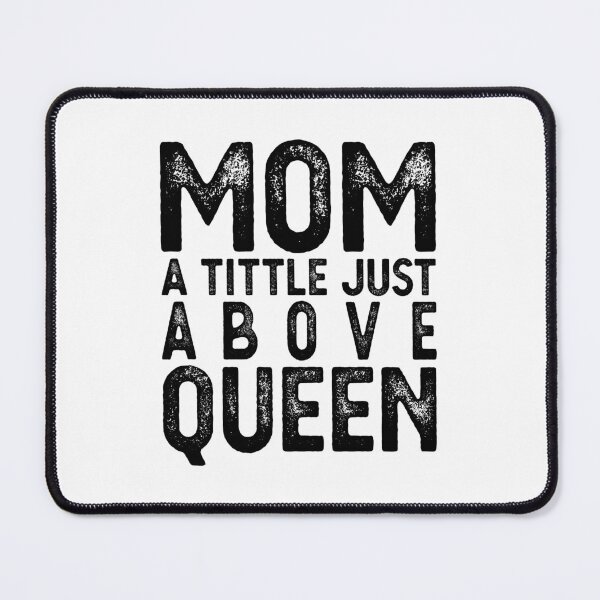 Item preview, Mom a Title Just Above Queen T-Shirt designed and sold by iconra.
