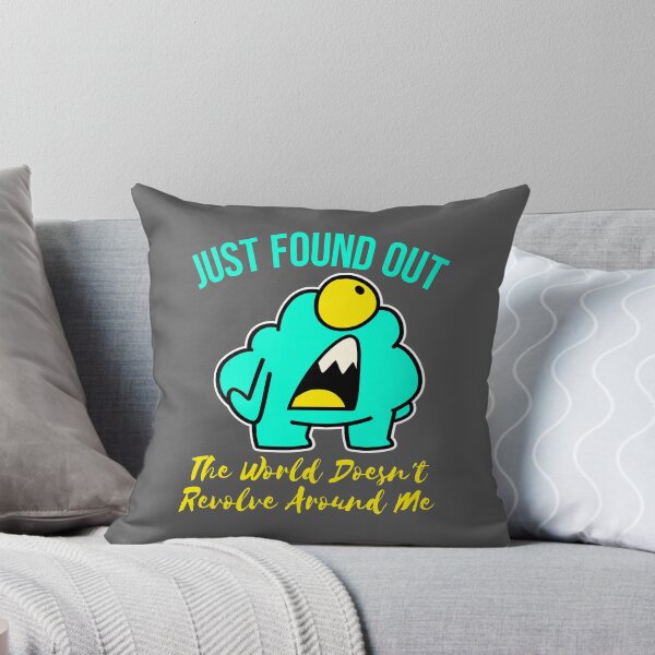 Item preview, just found out the world doesn't revolve around me designed and sold by arkantus.