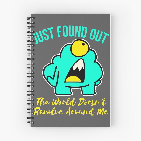 Item preview, just found out the world doesn't revolve around me designed and sold by arkantus.
