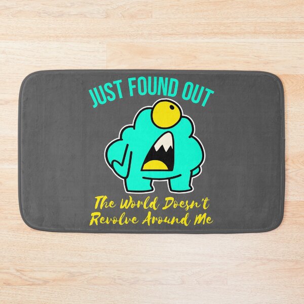Item preview, just found out the world doesn't revolve around me designed and sold by arkantus.