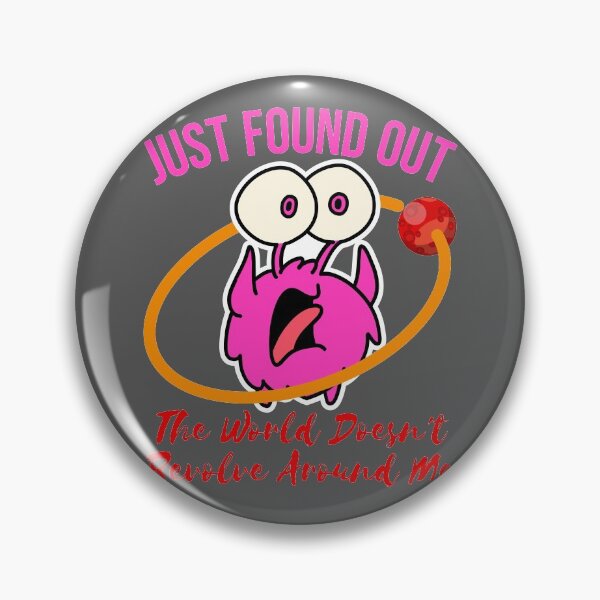Item preview, just found out the world doesn't revolve around me designed and sold by arkantus.