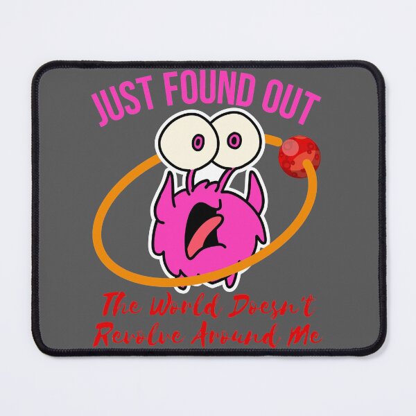 Item preview, just found out the world doesn't revolve around me designed and sold by arkantus.