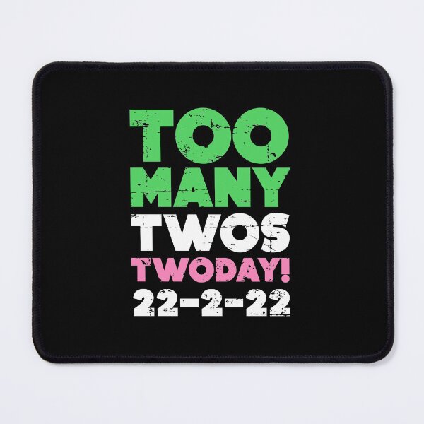 Item preview, TWOSDAY TWO MANY TWOS TWODAY! 2-22-22 DISTRESSED designed and sold by w1ckerman.