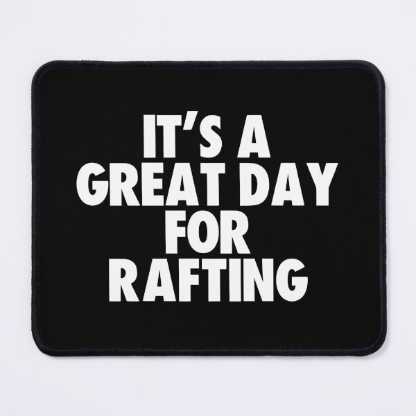 Item preview, It's a Great Day for Rafting designed and sold by kindxinn.
