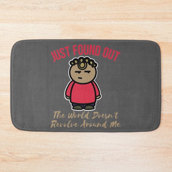 Item preview, just found out the world doesn't revolve around me designed and sold by arkantus.