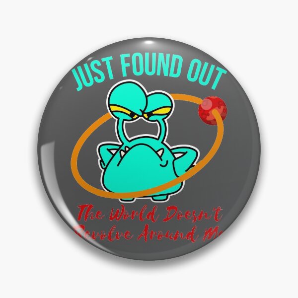 Item preview, just found out the world doesn't revolve around me designed and sold by arkantus.