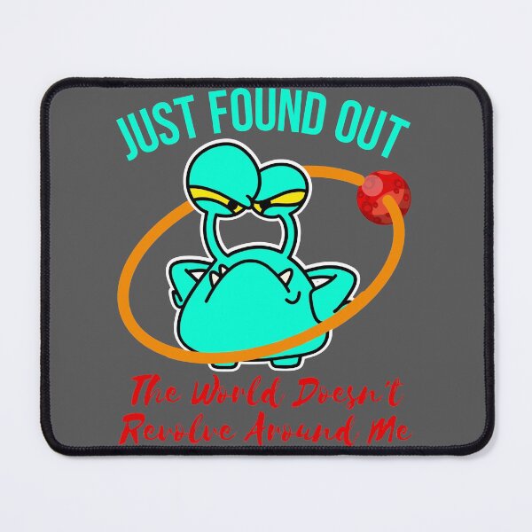 Item preview, just found out the world doesn't revolve around me designed and sold by arkantus.
