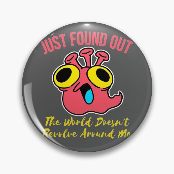 Item preview, just found out the world doesn't revolve around me designed and sold by arkantus.