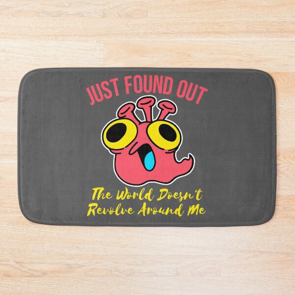 Item preview, just found out the world doesn't revolve around me designed and sold by arkantus.