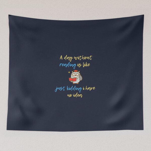 Item preview, A day without reading is like, just kidding i have no idea owl designed and sold by AmonRa16.