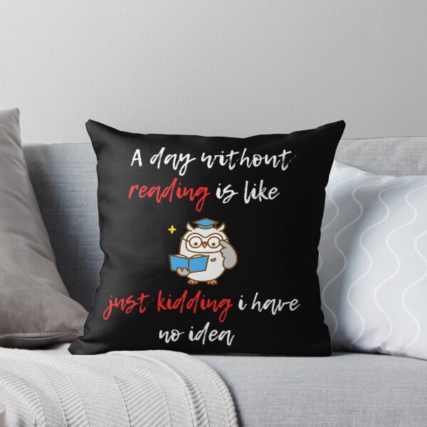 Item preview, A day without reading is like, just kidding i have no idea designed and sold by AmonRa16.