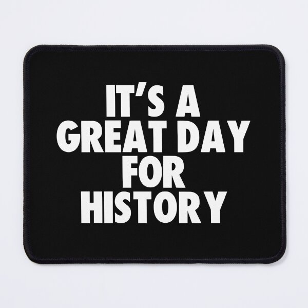 Item preview, It's a Great Day for History designed and sold by kindxinn.