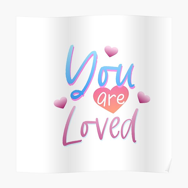 You are loved Poster